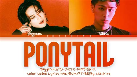 Yugyeom Got Ponytail Feat Sik K Legendado Em Pt Br Color Coded