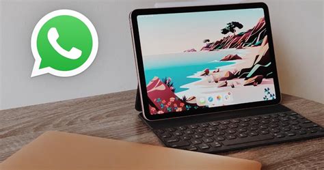 Whatsapp En Ipad Así Puedes Tenerlo