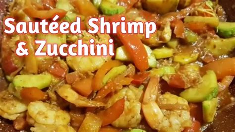 Sautéed Shrimp And Zucchini Recipe Mediterranean Style L Home Cook Vlogs Youtube