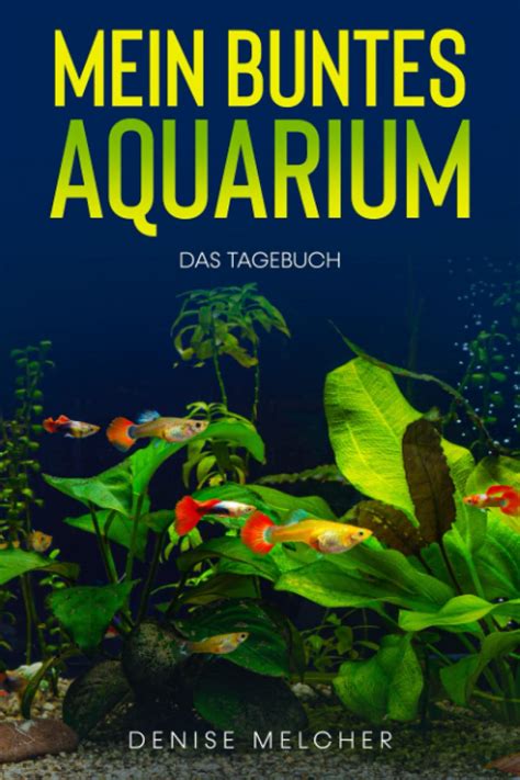 Mein Buntes Aquarium Das Tagebuch Logbuch Zur Konrolle Deines