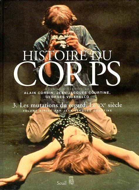 Histoire Du Corps By Corbin Alain And Courtine Jean Jacques And