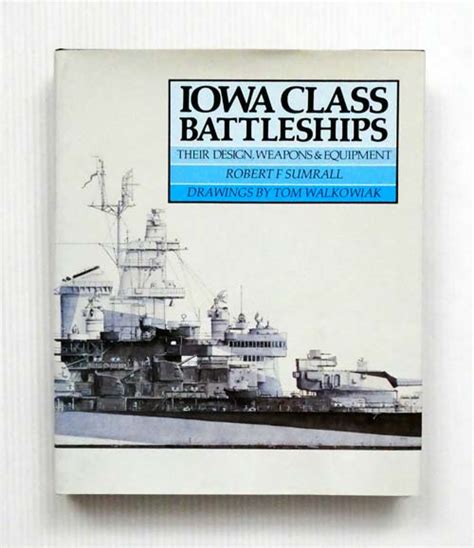 Iowa Class Battleships : Their Design, Weapons and Equipment