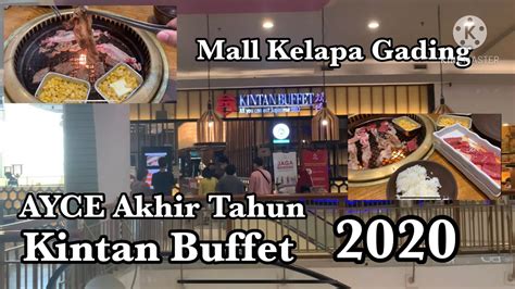 All You Can Eat AYCE Kintan Buffet Mall Kelapa Gading Di Akhir Tahun