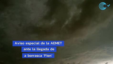 Aviso Especial De La AEMET Ante La Llegada De La Borrasca Fien