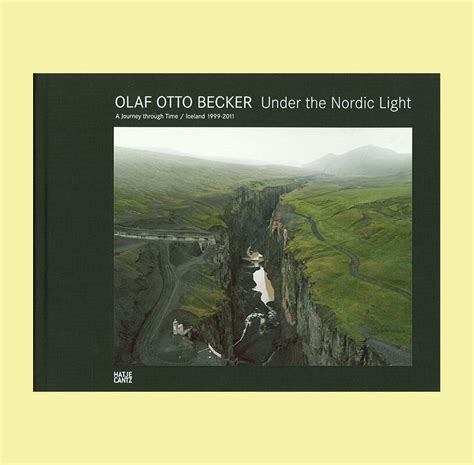 Olaf Otto Becker Under The Nordic Light A Journey Throught Time