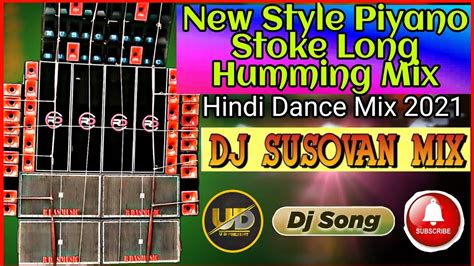 Dj Susovan Mix 2021 New Style Piyano Stoke Long Humming Mix Hindi