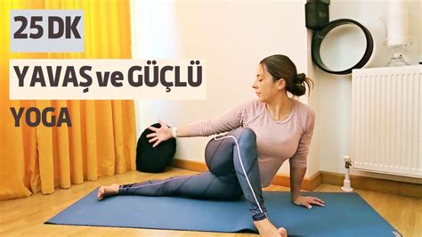 Yavaş ama Güçlü Yoga Dersi 25 dakika YouTube