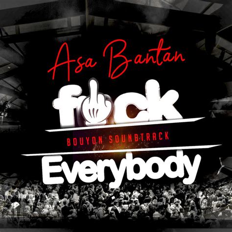 Fuck Everybody Song And Lyrics By Asa Bantan Spotify