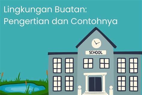 Lingkungan Buatan Pengertian Dan Contohnya