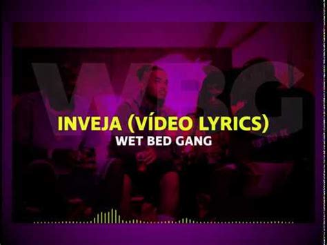 Wet Bed Gang Inveja V Deo Lyrics Letra Youtube