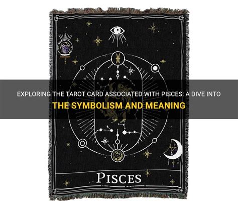 Exploring The Tarot Card Associated With Pisces A Dive Into The