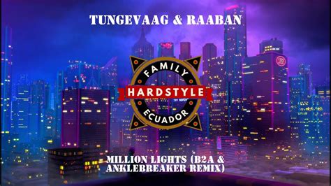 Tungevaag Raaban Million Lights B A Anklebreaker Remix Sub Eng