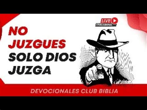 No Juzgues Solo Dios Juzga Juan Manuel Vaz Devocional YouTube