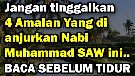 Jangan Tinggalkan Amalan Yang Di Anjurkan Nabi Muhammad Saw Ini I