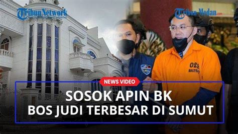 Sosok Apin Bk Bos Judi Terbesar Di Sumut Ditangkap Di Malaysia Sempat