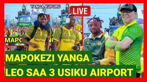 Mapokezi Yanga Sc Leo Saa Tatu Siku Haijawahi Kutokea Yanga Wanarudi