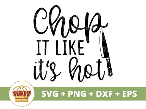 Chop It Like It S Hot Svg Funny Kitchen Prep Knife Skills Sign Baking Chef Pot Holder Towel