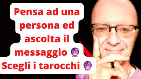 Pensa Ad Una Persona Ed Ascolta Il Messaggio Scegli I Tarocchi