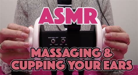 Asmr 30 Days Of Tingles Day 19 Massaging Cupping And Scratching Your Ears