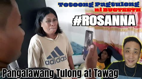 Pagtawag Ni BUGTEETH Sa Pamilya Ni ROSANNA Maraming Salamat Sa Mga