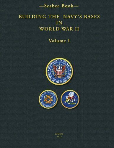 Seabee Book Building The Navy S Bases In World War Ii By U S Navy