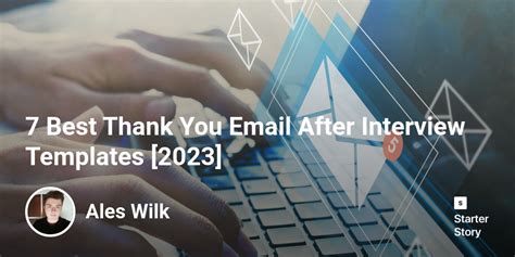 7 Best Thank You Email After Interview Templates [2024] - Starter