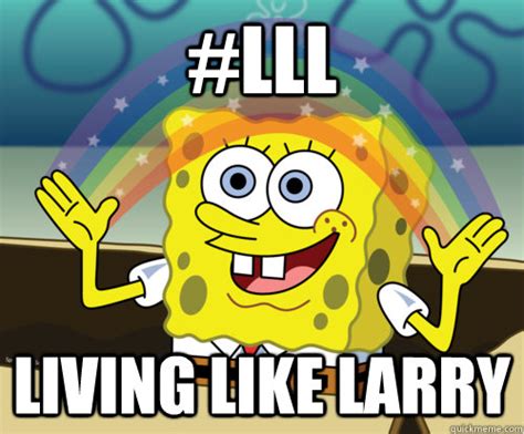 Living Like Larry Spongebob