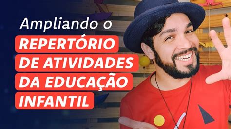 Live Ampliando O Repert Rio De Atividades Da Educa O Infantil