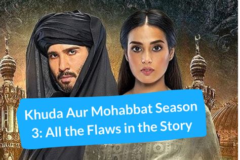 Khuda Aur Mohabbat Season 3 - All the Flaws in the Story - LocalWriterPK