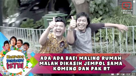 ADA ADA BAE MALING RUMAH MALAH DIKASIH JEMPOL SAMA KOMENG DAN PAK RT