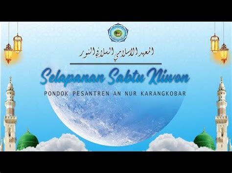 PENGAJIAN SELAPANAN SABTU KLIWON PONDOK PESANTREN AN NUR KARANGKOBAR