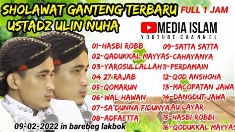 Sholawat Ganteng Terbaru Full 1jam Ustadz Ulin Nuha 09 02 2022 In