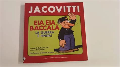 JACOVITTI EIA EIA Baccala La Guerra E Finita Stampa Alternativa 2010