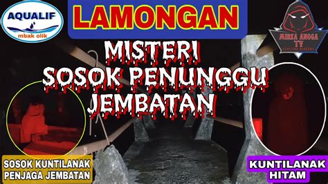 LIVE MISTERI MALAM JUMAT KLIWON 2 SOSOK PENUNGGU JEMBATAN ANGKER