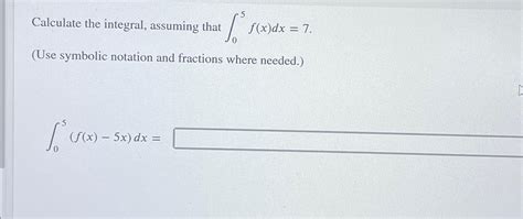 Solved Calculate The Integral Assuming That ∫05f X Dx 7 Use