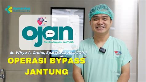 OJAN 2 Tindakan Bypass Jantung Operasi Jantung Dr Wirya A