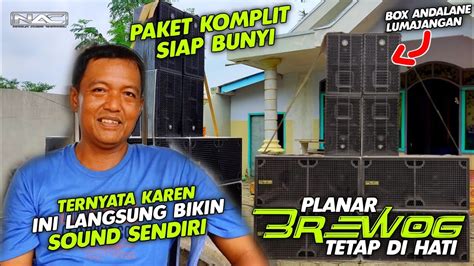 Sound Pendatang Baru Mengunakan Box Planar Brewog Di Era Gempuran Box