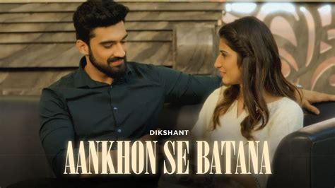 Aankhon Se Batana Lyrics Dikshant Lyrics Know