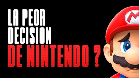 La Peor Decision De Nintendo Youtube