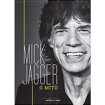 Mick Jagger O Mito A Biografia Editora Universo Dos Livros Shopee