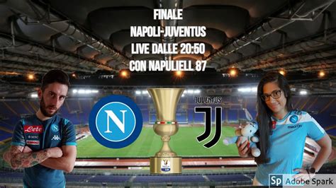 Napoli Juventus FINALE DI COPPA ITALIA 2020 Live Dalle 20 50 Con