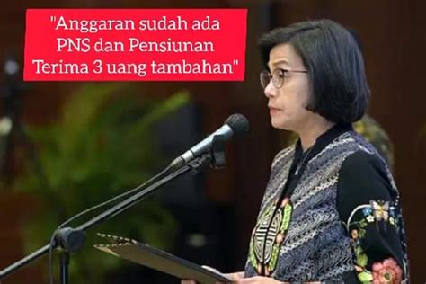 ANGGARANNYA SUDAH ADA SRI MULYANI Pastikan PNS Dan Pensiun Terima 3