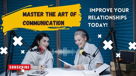 Mastering The Art Of Communication Building Stronger Relationships