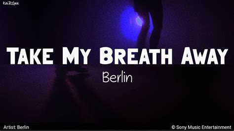 Take My Breath Away By Berlin Keirgee Lyrics Video Youtube