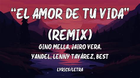 El Amor De Tu Vida Remix Gino Mella Jairo Vera Yandel Lenny