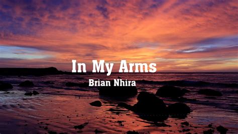 Brian Nhira IN MY ARMS Lyrics YouTube