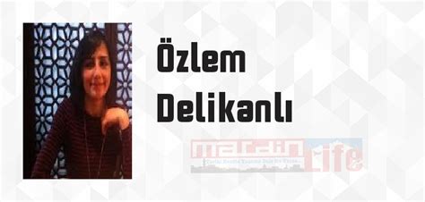 Özlem Delikanlı kimdir Özlem Delikanlı kitapları ve sözleri