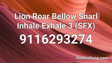 Lion Roar Bellow Snarl Inhale Exhale 3 Sfx Roblox Id Roblox Music Codes