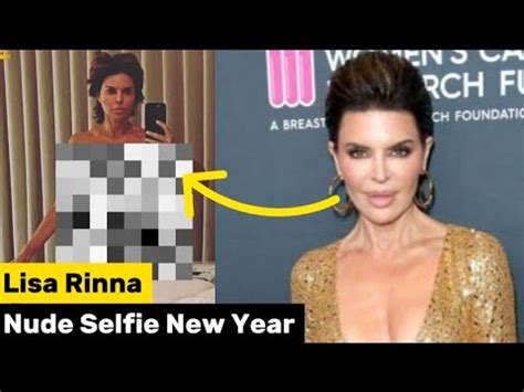 Lisa Rinna S Shocking New Year S Nude Selfie Revealed YouTube