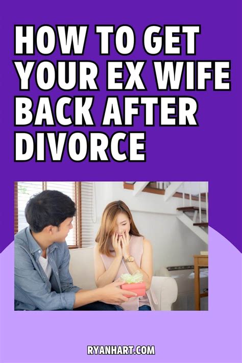 How To Get Your Ex Wife Back After Divorce Ryan Hart